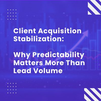 Why Predictability Matters More Than Lead Volume